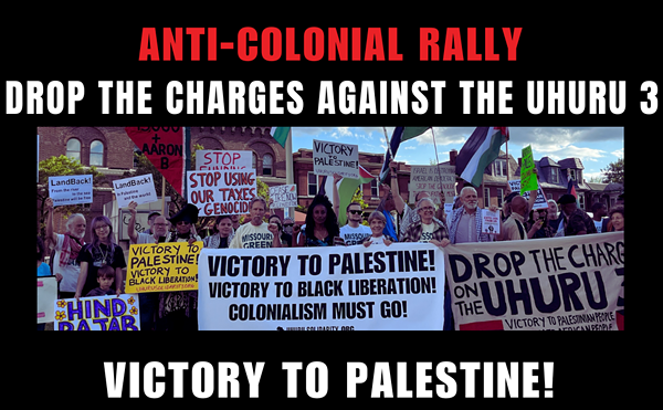 Anti-Colonial Rally! Drop The Charges Against The Uhuru 3!