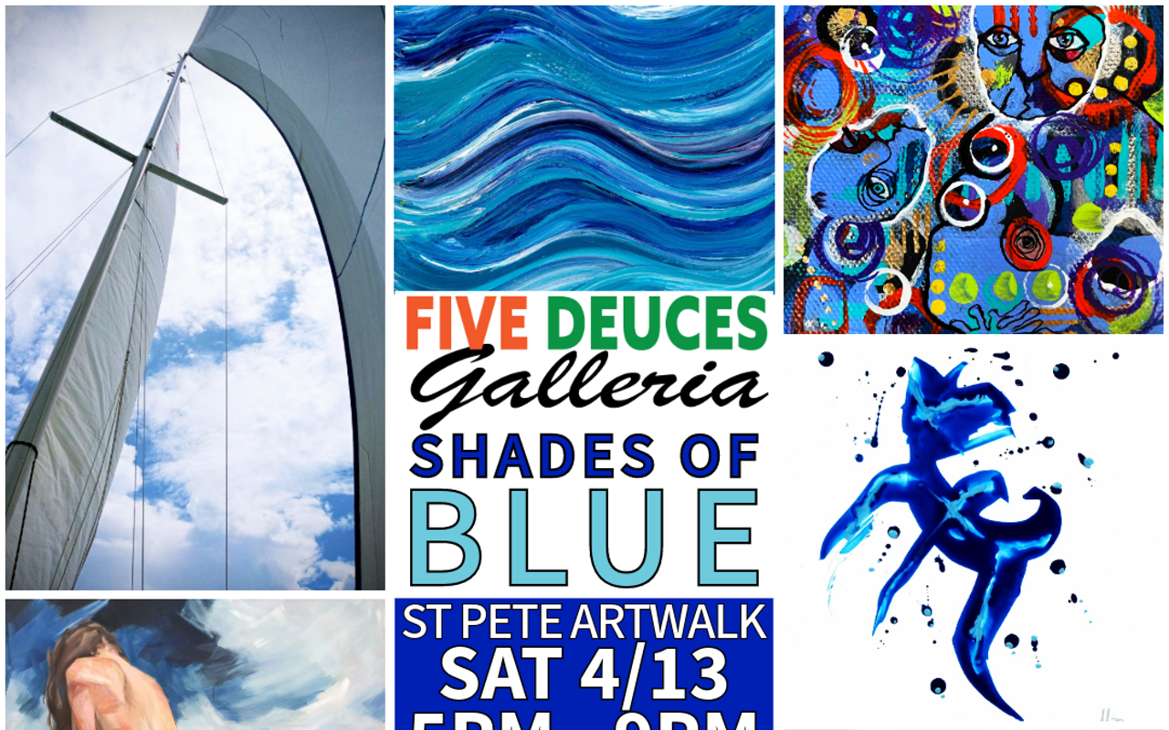 St Pete Artwalk: SHADES OF BLUE Art Exhibit @ FIVE DEUCES GALLERIA