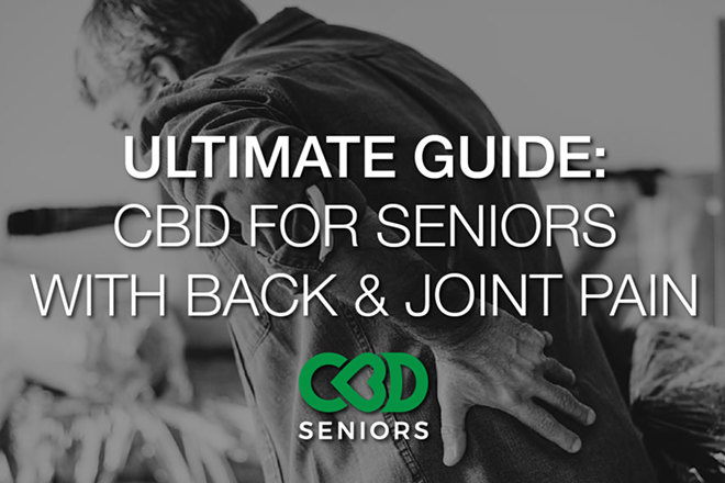 The Ultimate Guide to CBD and Seniors With Joint and Back Pain